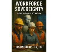 Workforce Sovereignty: Governing AI at Work: 2 (The CareFlow Collective Series)