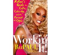 Workin' It!: Rupaul's Guide to Life, Liberty, and the Pursuit of Style[ WORKIN' IT!: RUPAUL'S GUIDE TO LIFE, LIBERTY, AND THE PURSUIT OF STYLE ] By Rupaul ( Author )Feb-02-2010 Hardcover