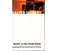 Workin' on the Chain Gang: Shaking Off the Dead Hand of History (Library of Contemporary Thought)