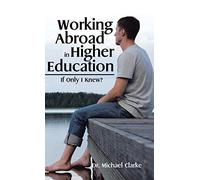 Working Abroad in Higher Education: If Only I Knew?