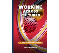 Working Across Cultures: A Field Guide for Global Teams