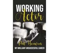 Working Actor: My Brilliant Unsuccessful Career