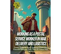 Working as a postal service worker in mail delivery and logistics: Career Guide for Teens Exploring Postal Jobs Essential Skills and Daily Tasks for Future Mail Carriers