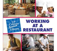 Working at a Restaurant (21st Century Junior Library: Careers)