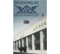 Working at AVRO: A Factory Worker's Tale