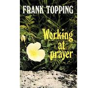 Working at Prayer (Frank Topping)