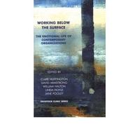[(Working Below the Surface: The Emotional Life of Contemporary Organizations)] [ Edited by Clare Huffington, Edited by William Halton, Edited by David Armstrong, Edited by Jane Pooley ] [December, 2004]