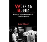 Working Bodies: Interactive Service Employment and Workplace Identities (IJURR Studies in Urban and Social Change Book Series)