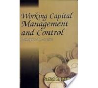 Working Capital Management and Control: Principles and Practice