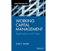 Working Capital Management: Applications and Case Studies (Wiley Corporate F&A)