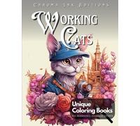 Working Cats: A Whiskered Coloring Book: Join the Whiskered Professionals in Vibrant Colors!