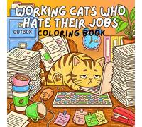 Working Cats Who Hate Their Jobs Coloring Book: Hilarious Swearing Cats at Work | Funny Adult Coloring Book for Stress Relief Featuring Grumpy Office Cats, Lazy Coworker Cats, and Relatable Job Humor