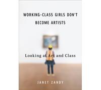 Working-Class Girls Don't Become Artists : Looking at Art and Class