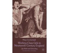 Working-Class Girls in Nineteenth-Century England: Life, Work and Schooling