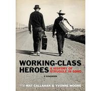 Working-Class Heroes: A History of Struggle in Song: A Songbook