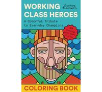 Working Class Heroes: Educational Coloring Book for Kids: An inspirational guide about different occupations with coloring pages and short stories to ... valuable life lessons. A career book for kids