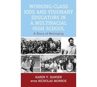 Working-Class Kids and Visionary Educators in a Multiracial High School : A Story of Belonging