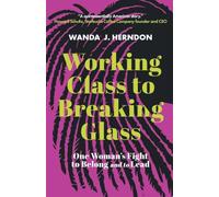 Working Class to Breaking Glass: One Woman's Fight to Belong and to Lead