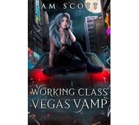 Working Class Vegas Vamp: A Las Vegas Urban Fantasy: 1 (Vegas Underground)