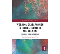 Working-Class Women in Irish Literature and Theatre : Emerging from the Silence