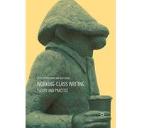 Working-Class Writing: Theory and Practice