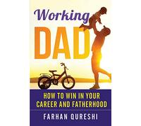 Working Dad - How to Win in Your Career and Fatherhood