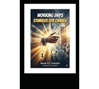 Working Days Stimulus for Change: A Practical Guide: 12 Situations to Stay Calm and Direct Energy Toward Development (The Gradual Escape from a Life of Paycheck to Paycheck)
