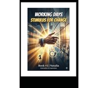 Working Days Stimulus for Change: A Practical Guide: 12 Situations to Stay Calm and Direct Energy Toward Development (The Gradual Escape from a Life of Paycheck to Paycheck)