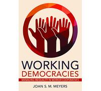 Working Democracies: Managing Inequality in Worker Cooperatives