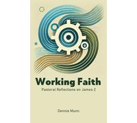 Working Faith: Pastoral Reflections on James 2 (Pastoral Reflections from James)