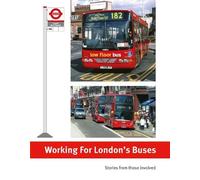 Working for London's Buses: Stories from those involved