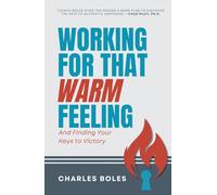 Working for That Warm Feeling: And Finding Your Keys to Victory