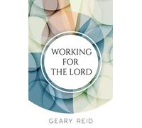Working For the Lord: Learn how working for God can bring salvation and many other benefits to your life with this inspirational new book by Reverend Geary Reid.