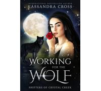 Working For The Wolf: 1 (Shifters of Crystal Creek)