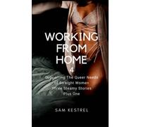 Working From Home 4: Supporting the Queer Needs of Women Two Steamy Stories Plus Two