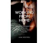 Working From Home 5: Supporting the Queer Needs of Women Three Steamy Stories Plus One