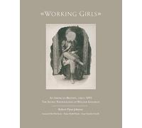 Working Girls: An American Brothel, circa 1892 / The Private Photographs of William Goldman