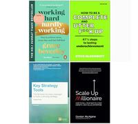 Working Hard Hardly Working, How to be a Complete and Utter F**k Up, Key Strategy Tools, Scale Up Millionaire 4 Books Collection Set