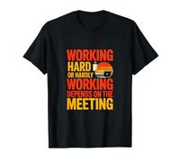 Working Hard Or Hardly Working Depends On The Meeting Office T-Shirt