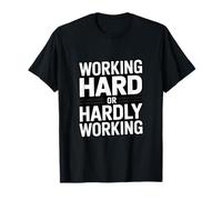 Working Hard Or Hardly Working Funny Office T-Shirt