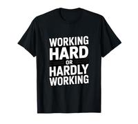 Working Hard Or Hardly Working Funny Office T-Shirt