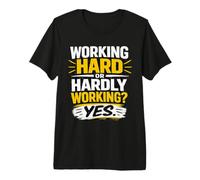 Working Hard Or Hardly Working Funny Workplace Humor Quote Premium T-Shirt