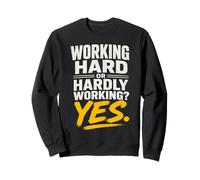 Working Hard Or Hardly Working Yes Funny Work Humor Sarcasm Sweatshirt