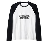Working Hard So A Billionaire Can Follow Their Passion Raglan Baseball Tee