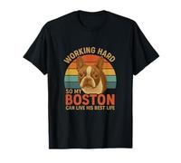 Working Hard So My Boston Can Live His Best Life T-Shirt