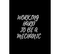 Working Hard to be a Mechanic: Journal Notebook for Mechanic's Office Motivation, Gift for Mechanic Students.: Lined White Notebook, Journal gift, 120 pages 8,5*11, white color paper, Matte cover.