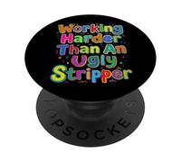 Working Harder Than an Ugly Stripper Saying PopSockets Adhesive PopGrip