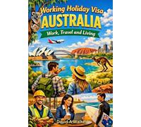 Working Holiday Visa Australia: Work, Travel and Living
