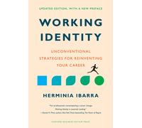 Working Identity, Updated Edition, With a New Preface : Unconventional Strategies for Reinventing Your Career