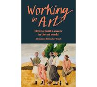 Working in Art: How to build a career in the art world
